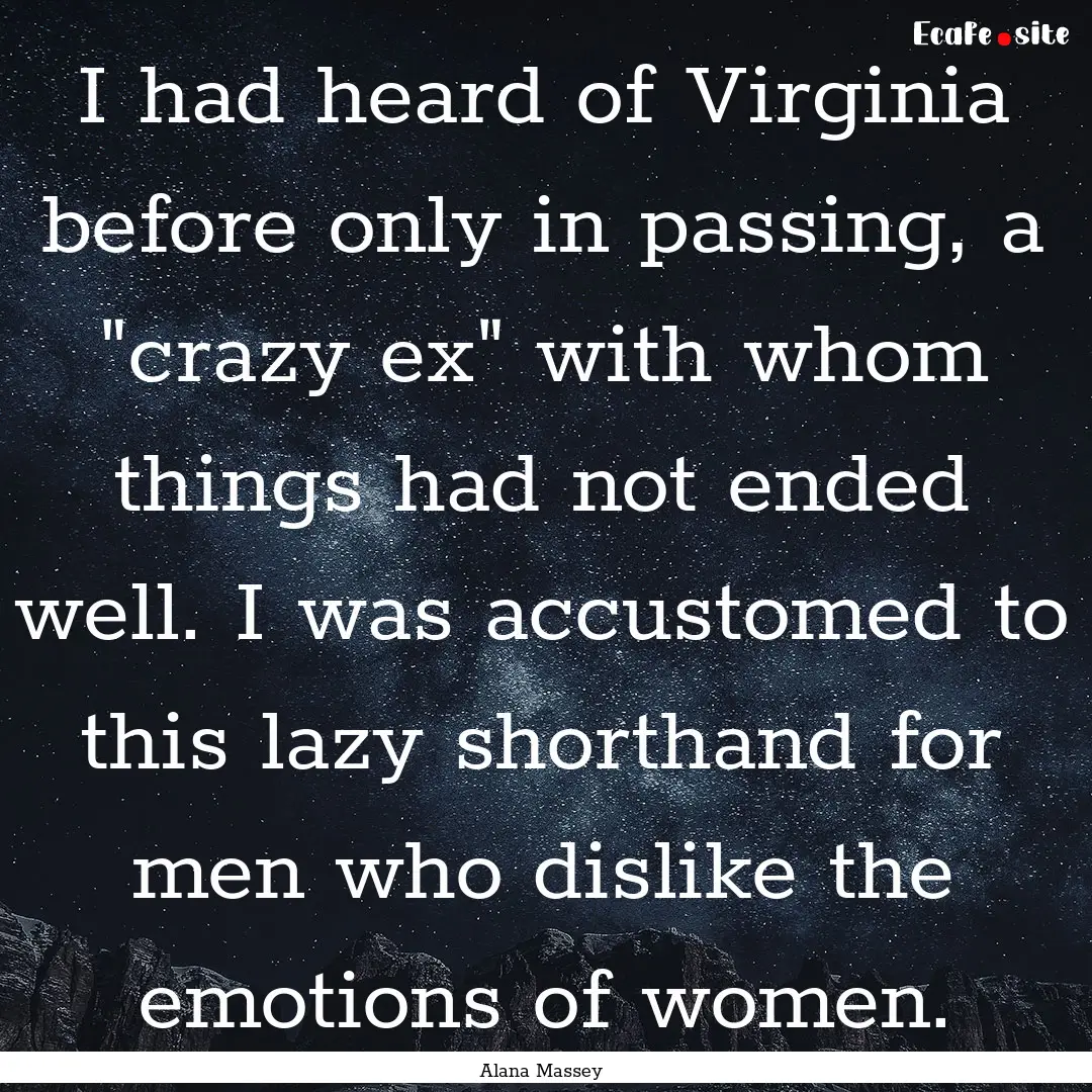 I had heard of Virginia before only in passing,.... : Quote by Alana Massey