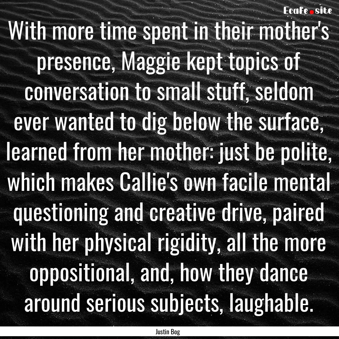 With more time spent in their mother's presence,.... : Quote by Justin Bog