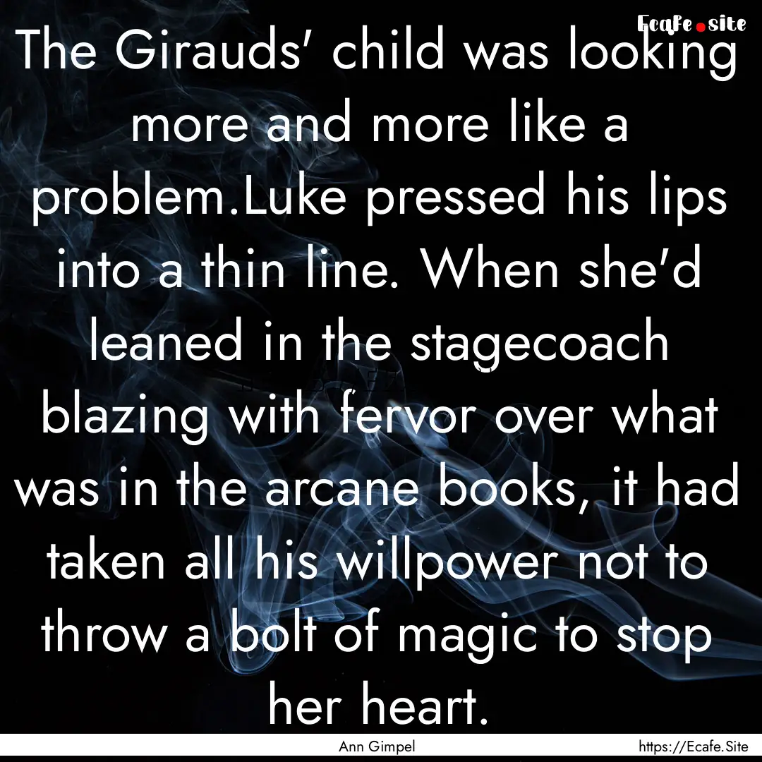 The Girauds' child was looking more and more.... : Quote by Ann Gimpel