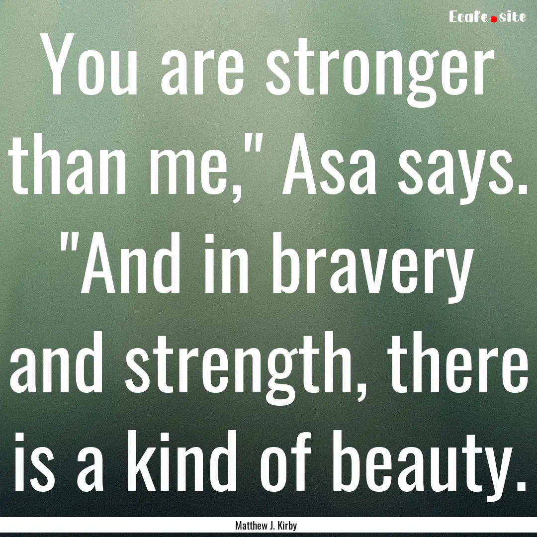 You are stronger than me,