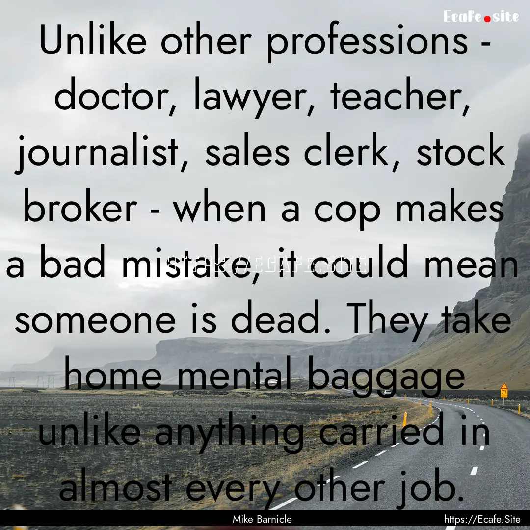 Unlike other professions - doctor, lawyer,.... : Quote by Mike Barnicle