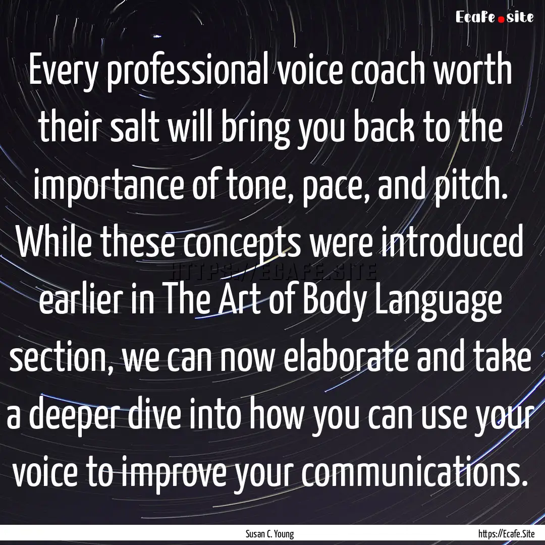 Every professional voice coach worth their.... : Quote by Susan C. Young