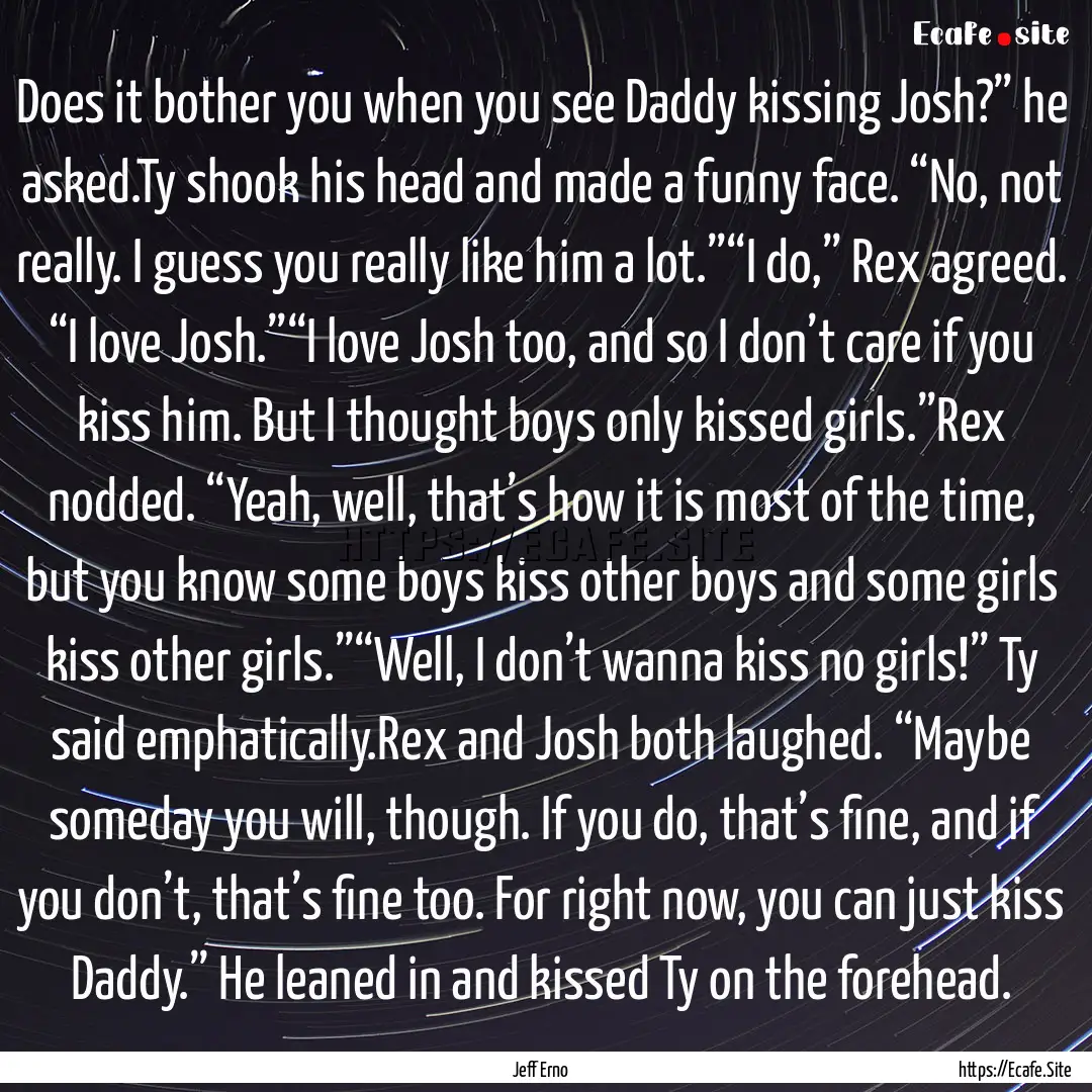 Does it bother you when you see Daddy kissing.... : Quote by Jeff Erno