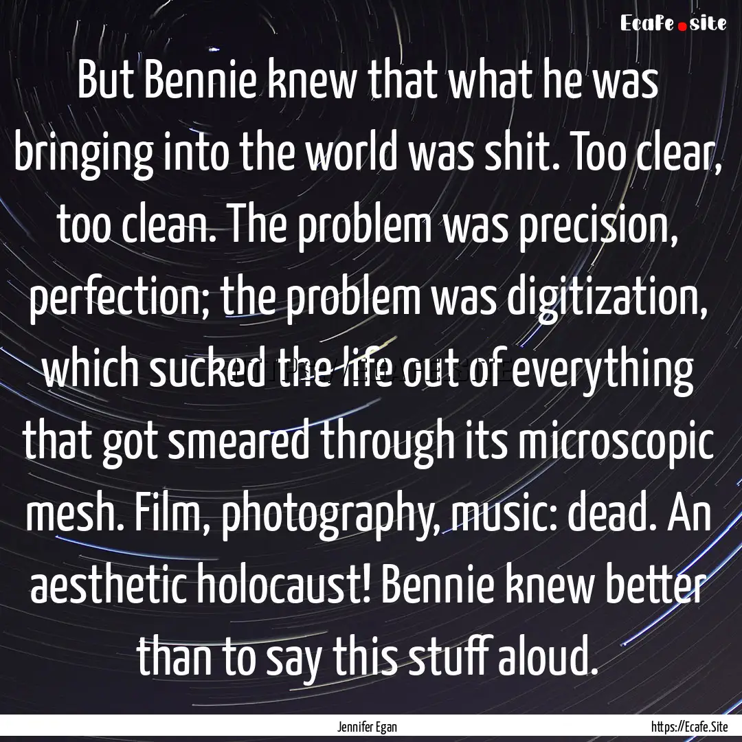 But Bennie knew that what he was bringing.... : Quote by Jennifer Egan