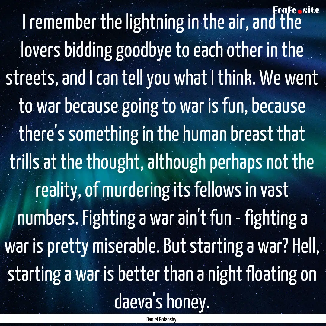 I remember the lightning in the air, and.... : Quote by Daniel Polansky