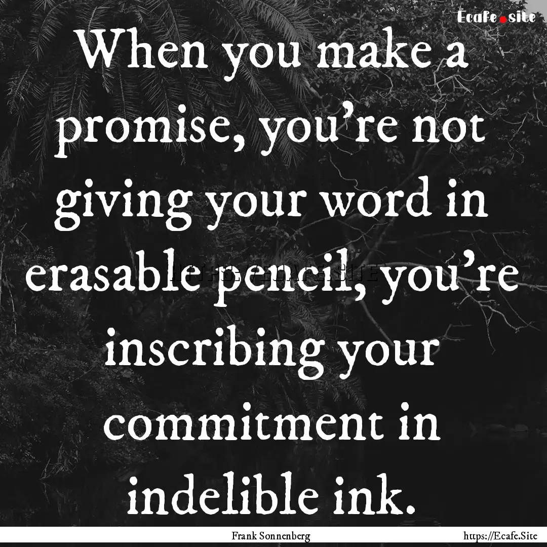 When you make a promise, you’re not giving.... : Quote by Frank Sonnenberg