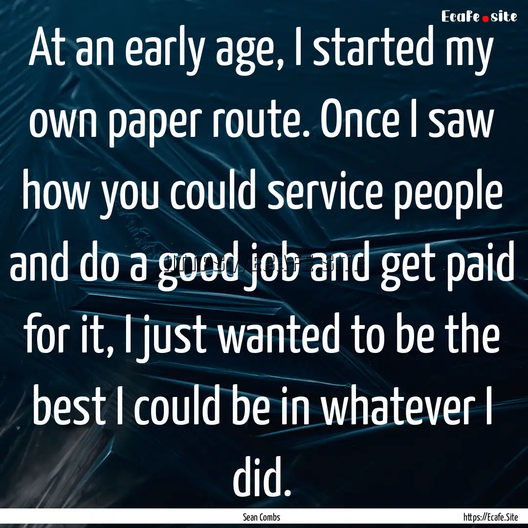 At an early age, I started my own paper route..... : Quote by Sean Combs