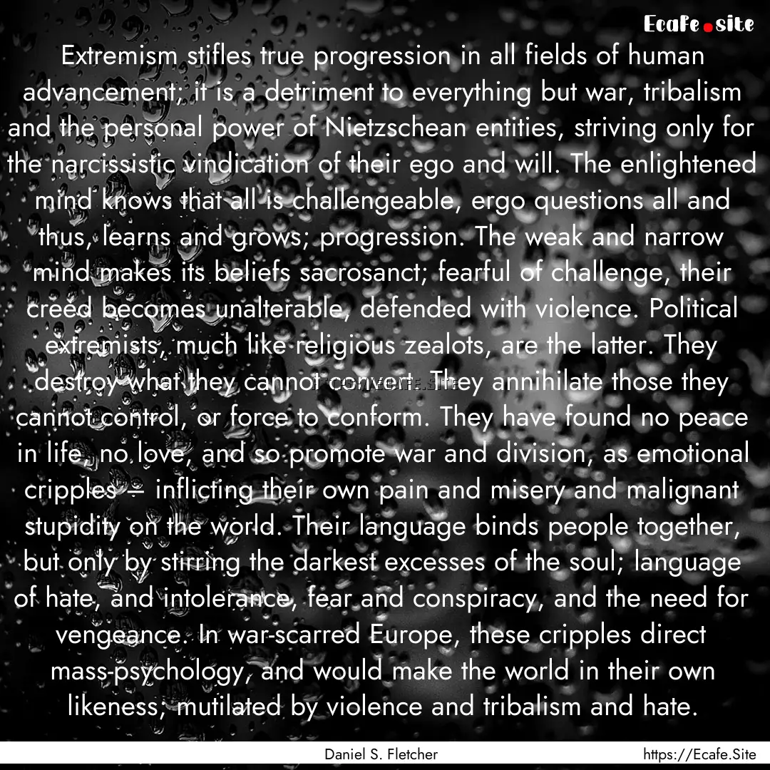 Extremism stifles true progression in all.... : Quote by Daniel S. Fletcher