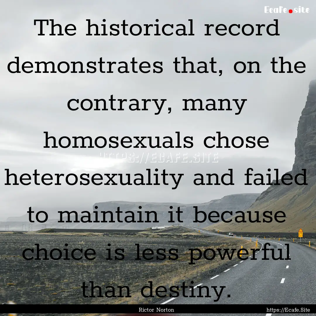 The historical record demonstrates that,.... : Quote by Rictor Norton