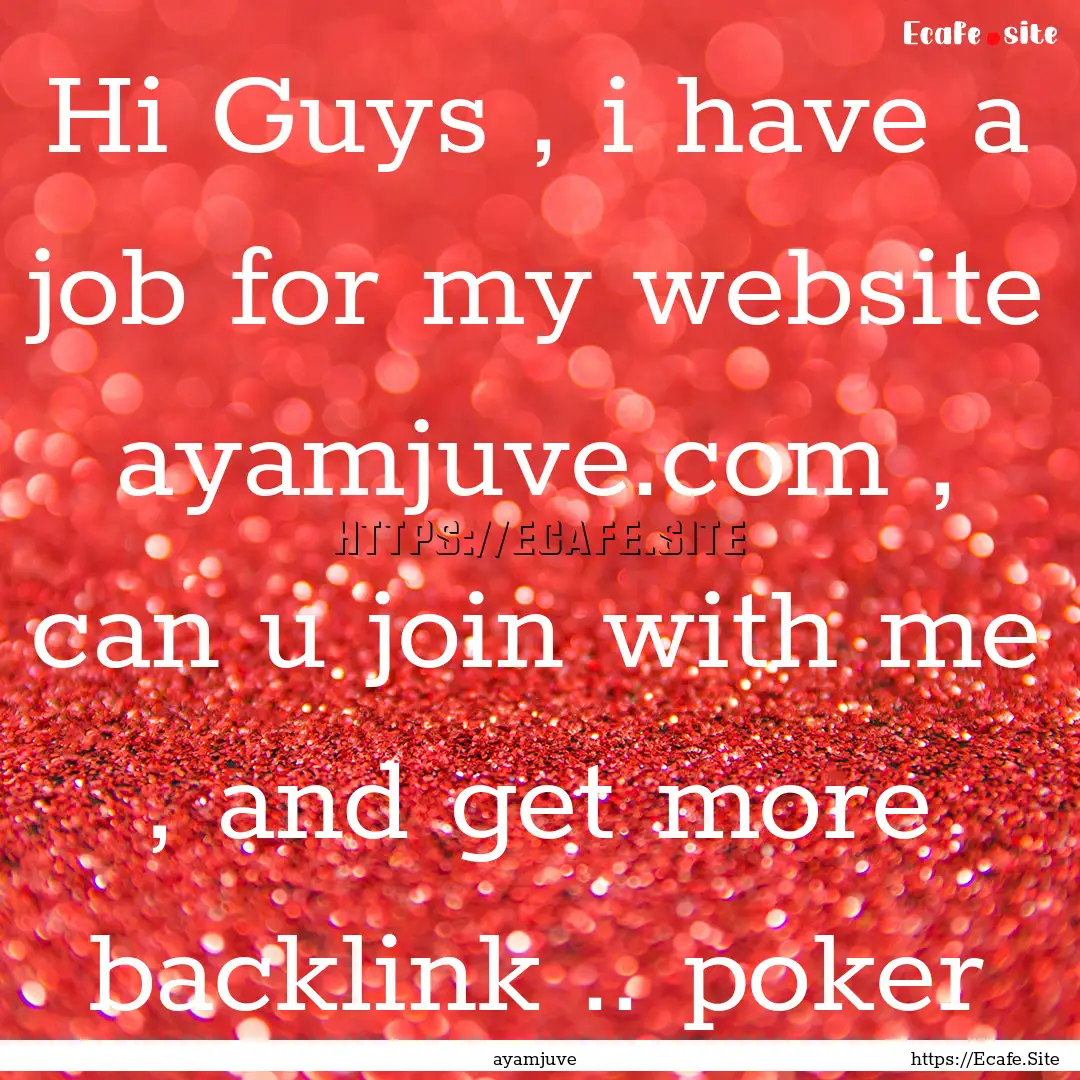 Hi Guys , i have a job for my website ayamjuve.com.... : Quote by ayamjuve