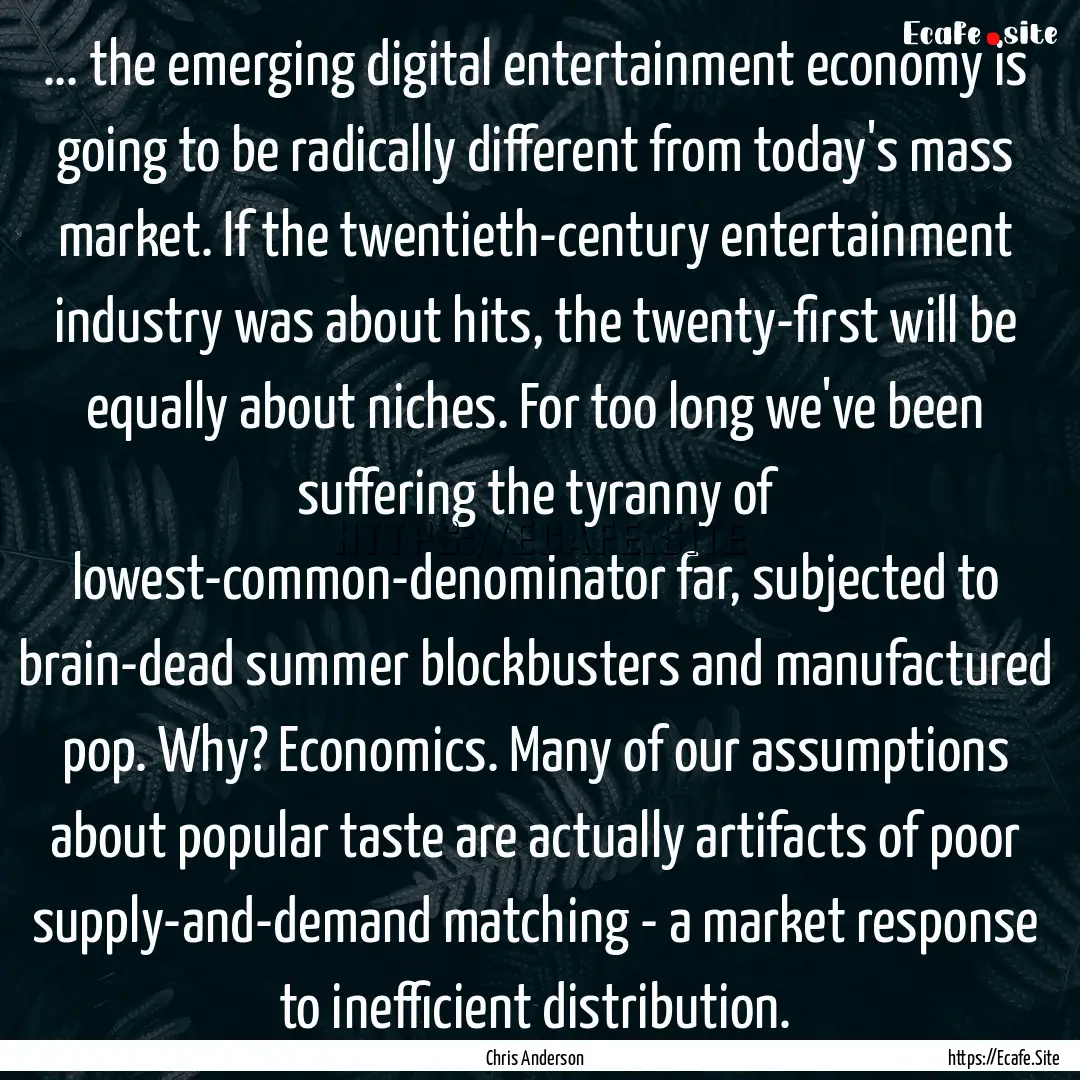 ... the emerging digital entertainment economy.... : Quote by Chris Anderson