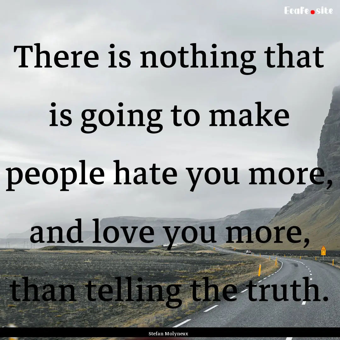 There is nothing that is going to make people.... : Quote by Stefan Molyneux