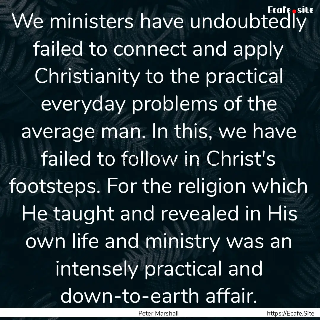 We ministers have undoubtedly failed to connect.... : Quote by Peter Marshall