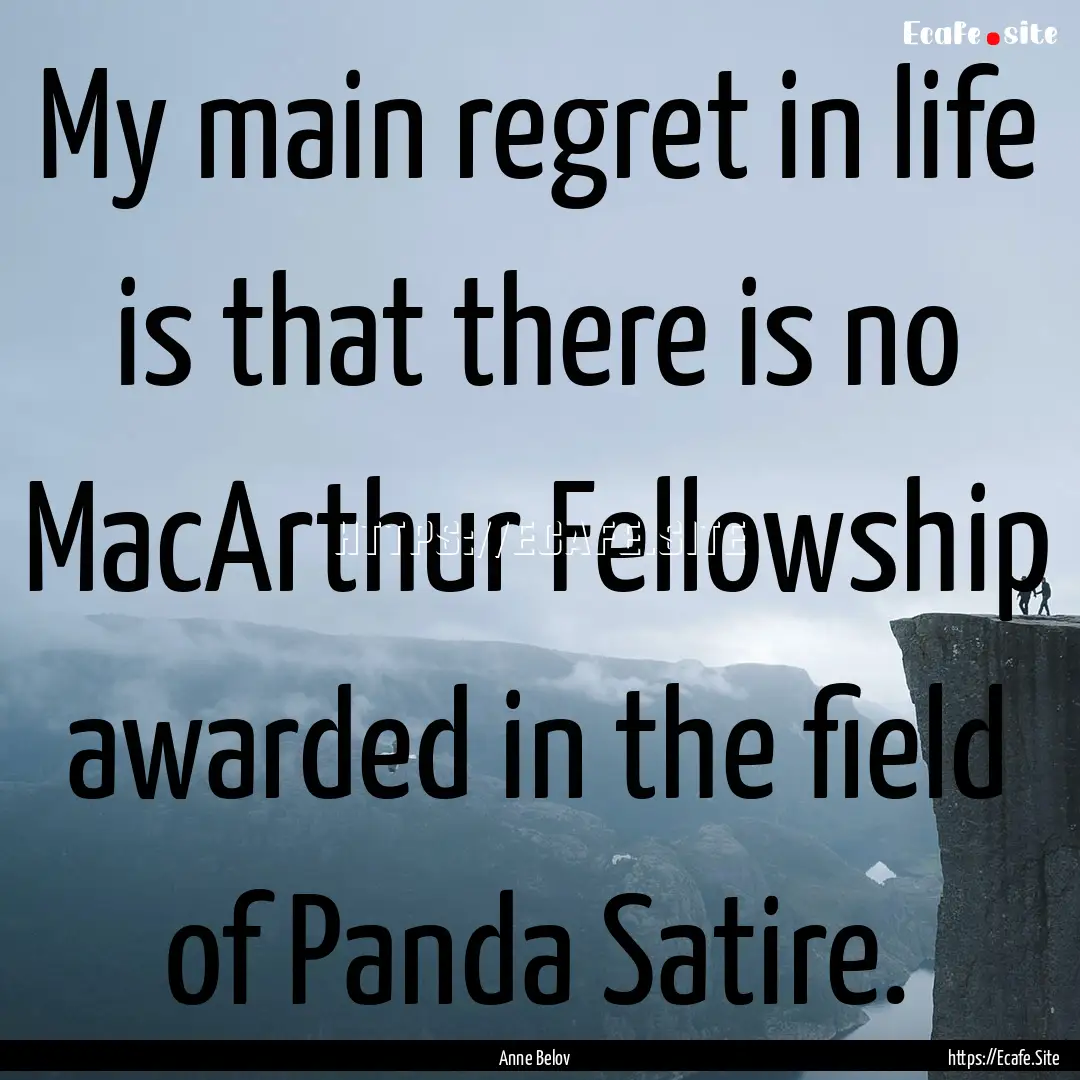 My main regret in life is that there is no.... : Quote by Anne Belov