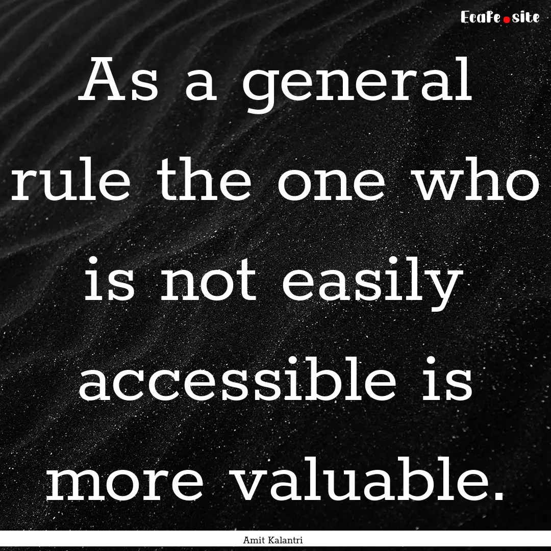 As a general rule the one who is not easily.... : Quote by Amit Kalantri