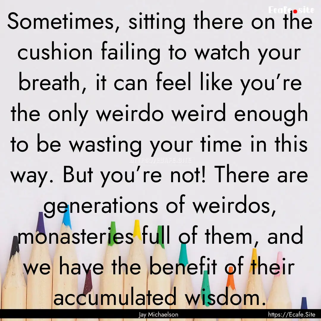 Sometimes, sitting there on the cushion failing.... : Quote by Jay Michaelson