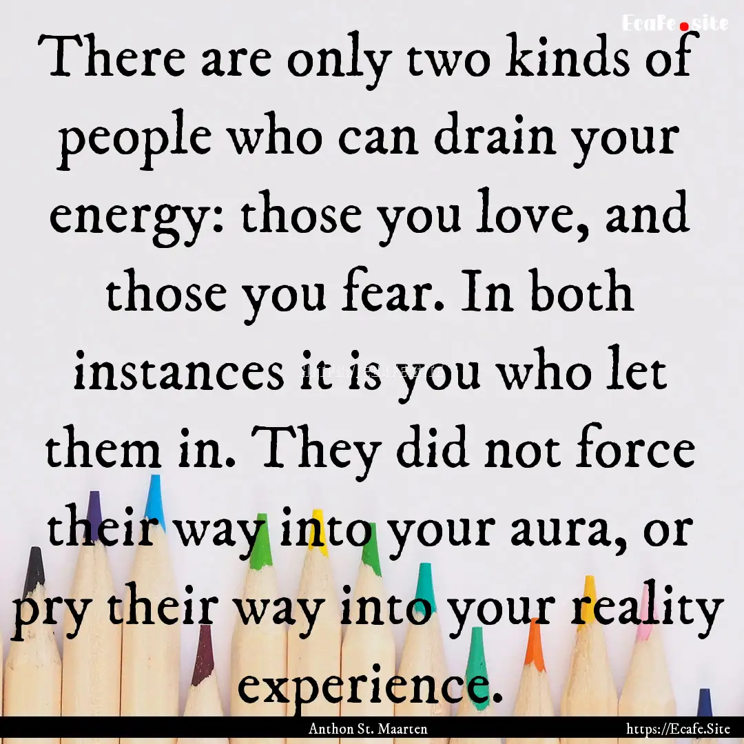 There are only two kinds of people who can.... : Quote by Anthon St. Maarten