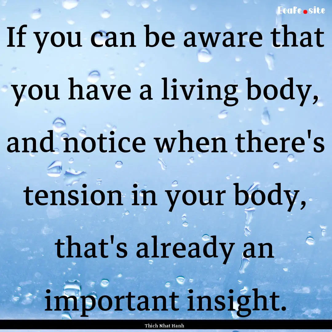 If you can be aware that you have a living.... : Quote by Thich Nhat Hanh