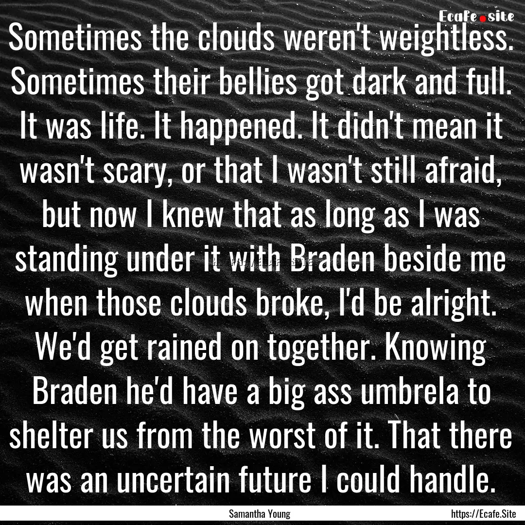 Sometimes the clouds weren't weightless..... : Quote by Samantha Young