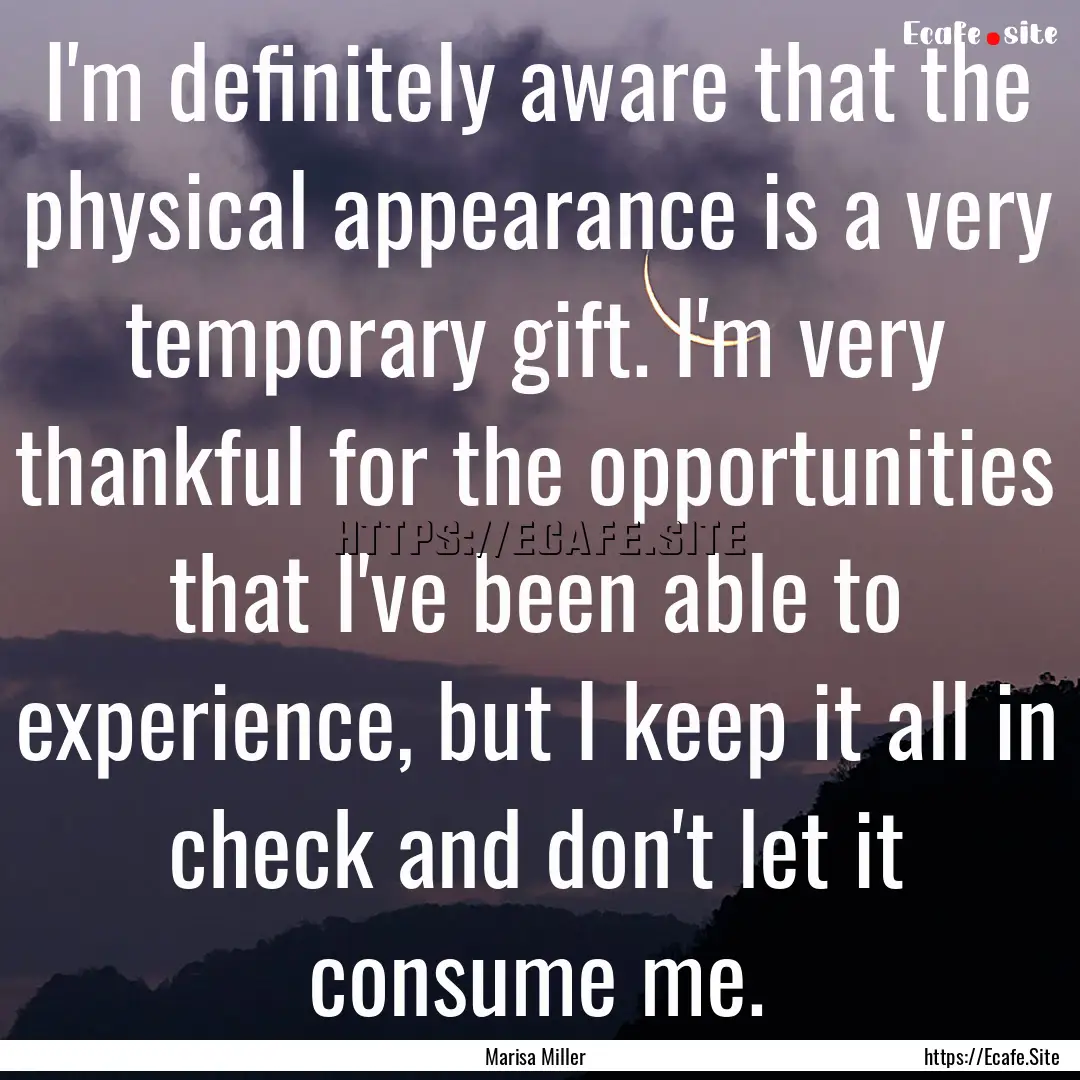 I'm definitely aware that the physical appearance.... : Quote by Marisa Miller