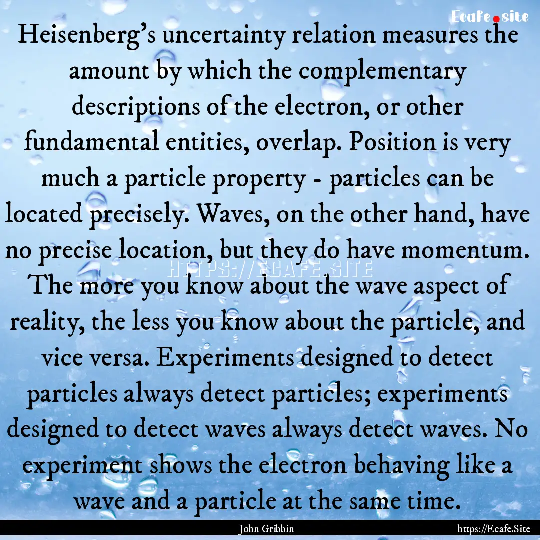 Heisenberg's uncertainty relation measures.... : Quote by John Gribbin