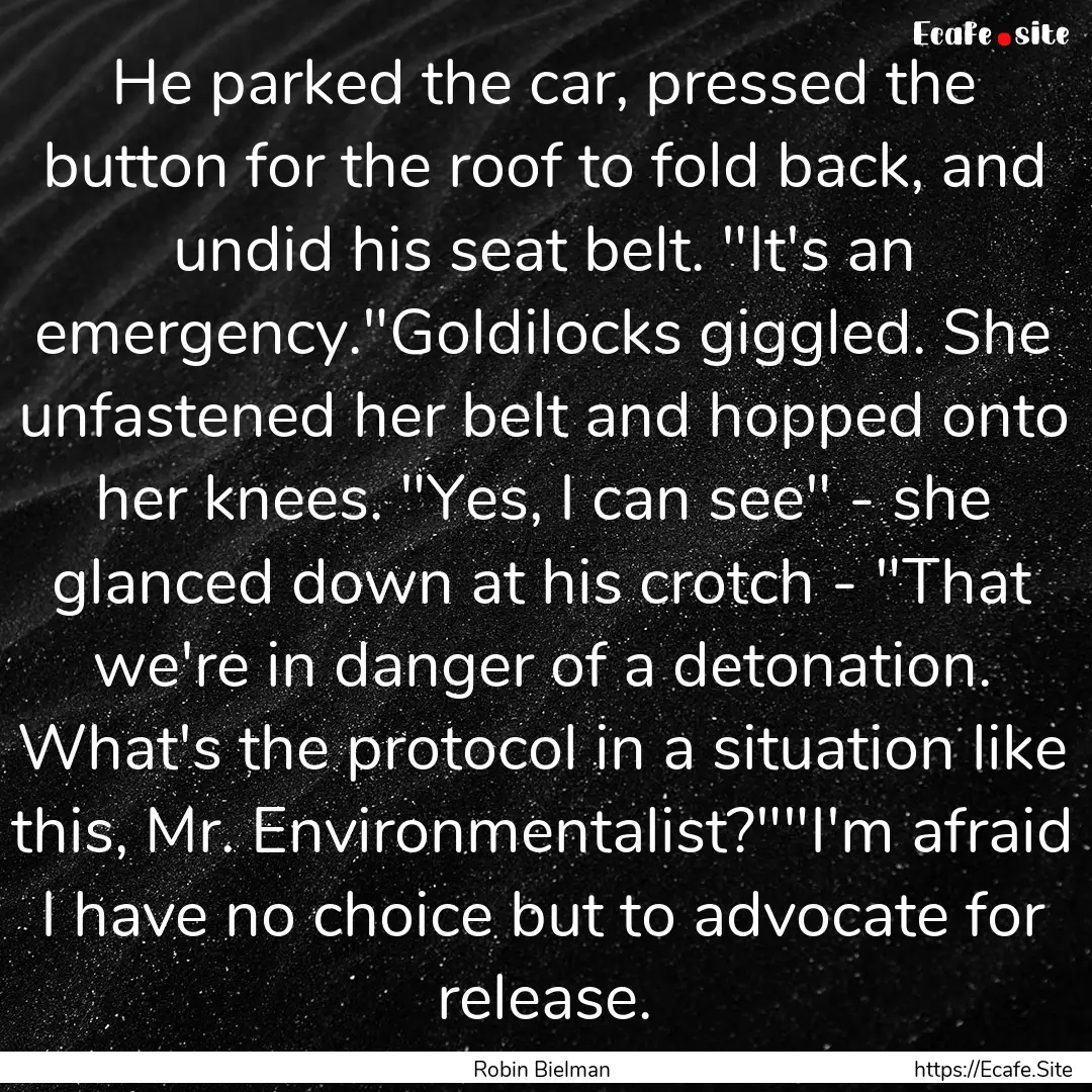 He parked the car, pressed the button for.... : Quote by Robin Bielman