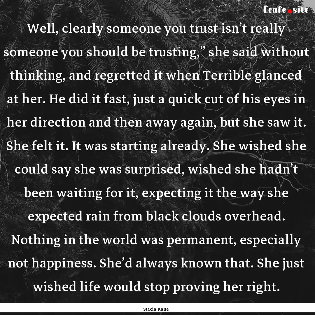 Well, clearly someone you trust isn’t really.... : Quote by Stacia Kane