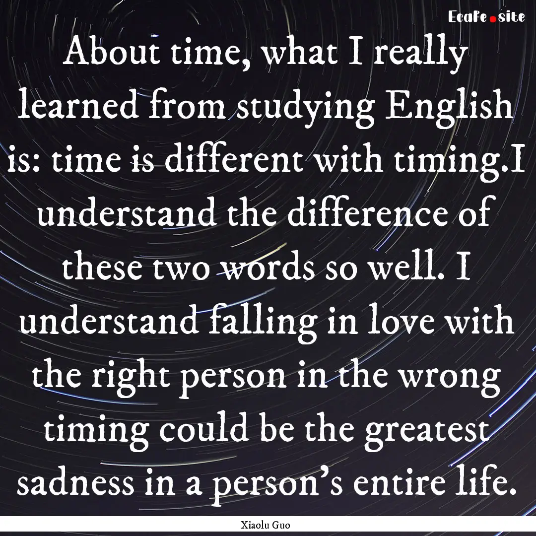 About time, what I really learned from studying.... : Quote by Xiaolu Guo