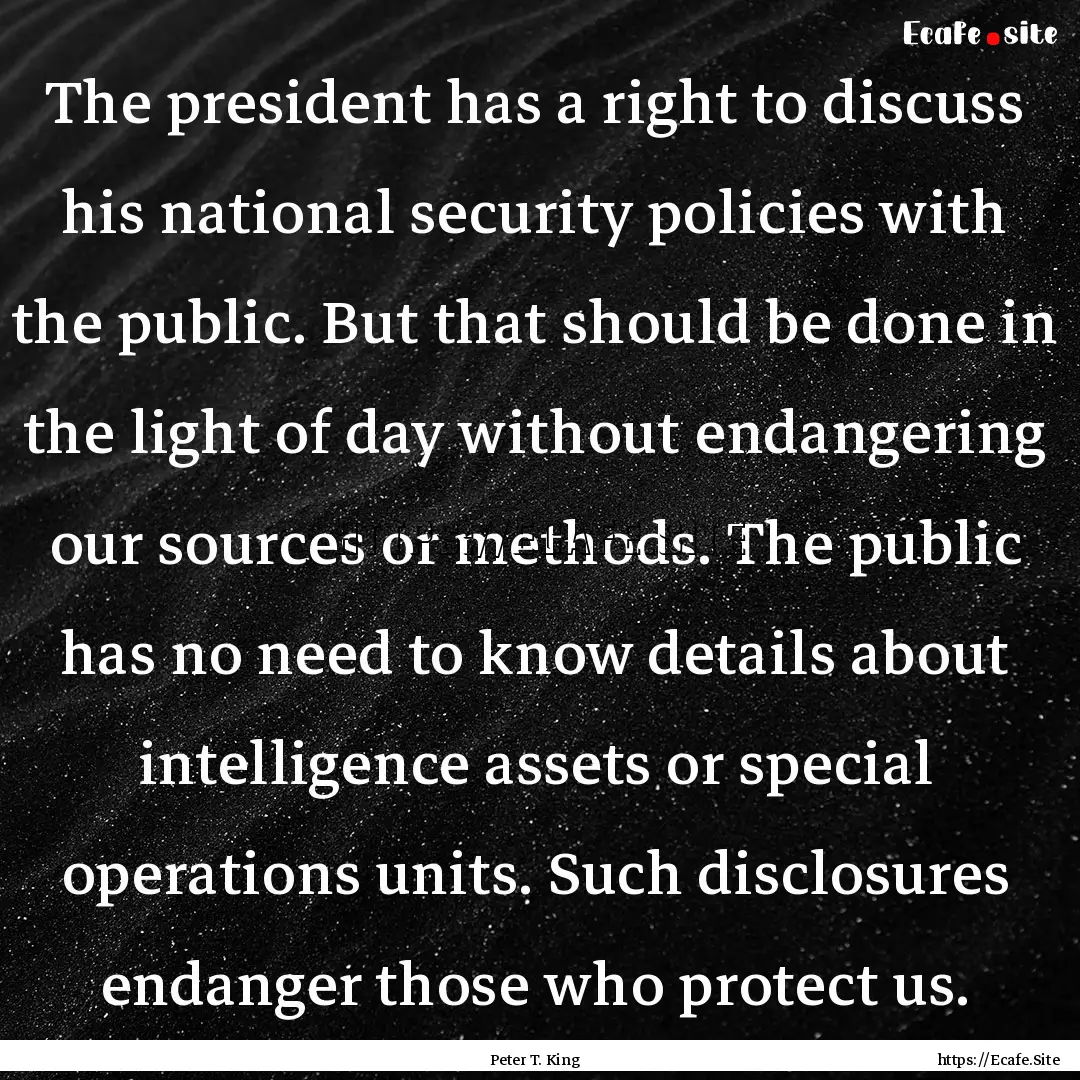 The president has a right to discuss his.... : Quote by Peter T. King