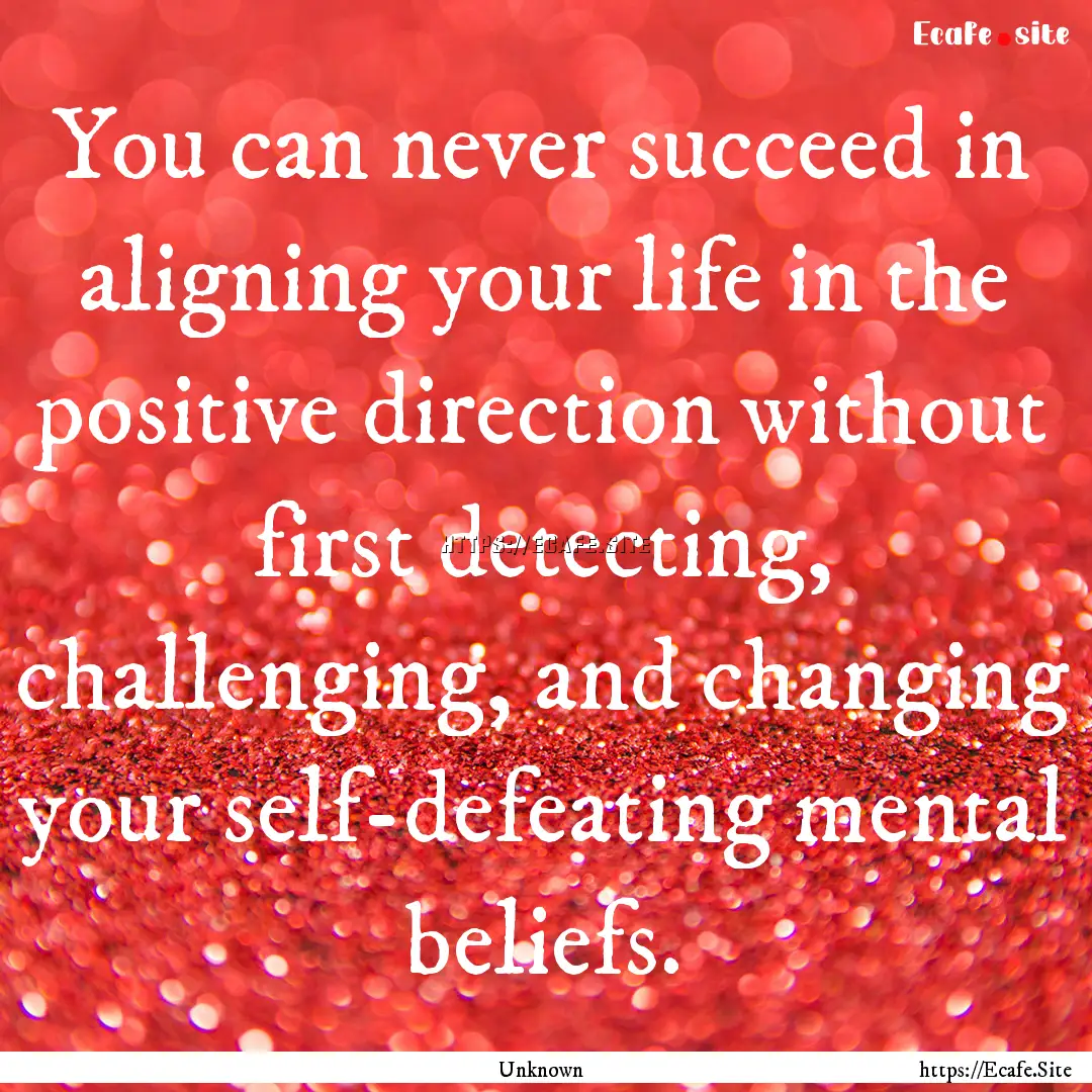 You can never succeed in aligning your life.... : Quote by Unknown