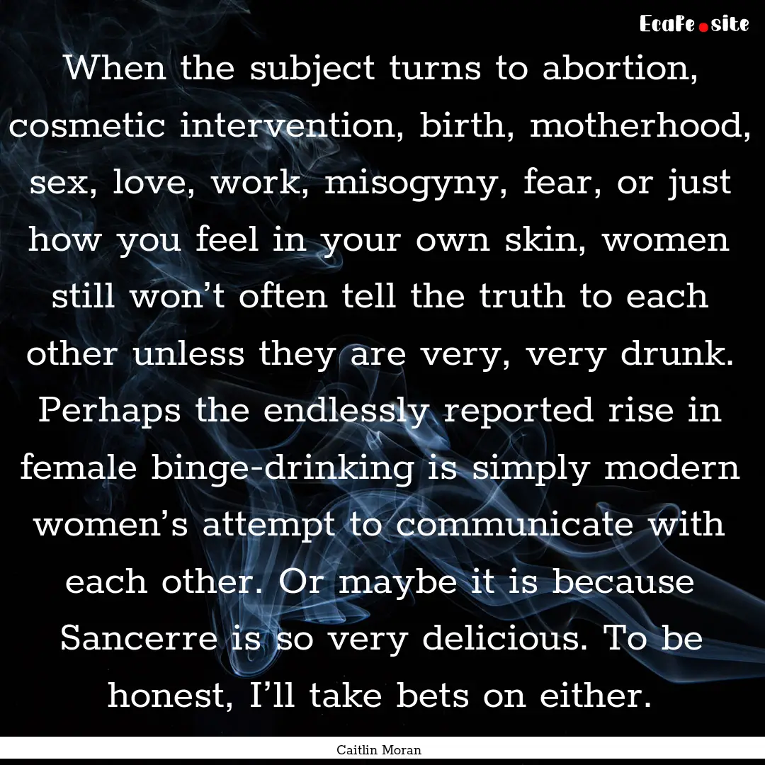 When the subject turns to abortion, cosmetic.... : Quote by Caitlin Moran