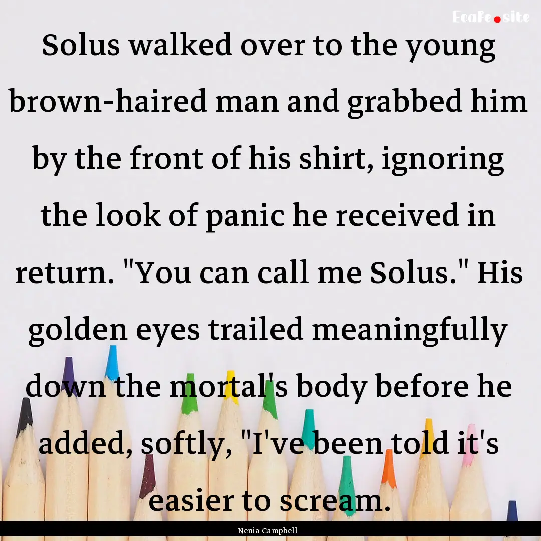 Solus walked over to the young brown-haired.... : Quote by Nenia Campbell