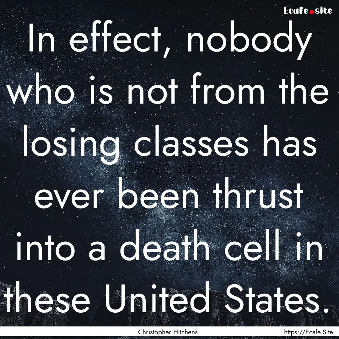 In effect, nobody who is not from the losing.... : Quote by Christopher Hitchens