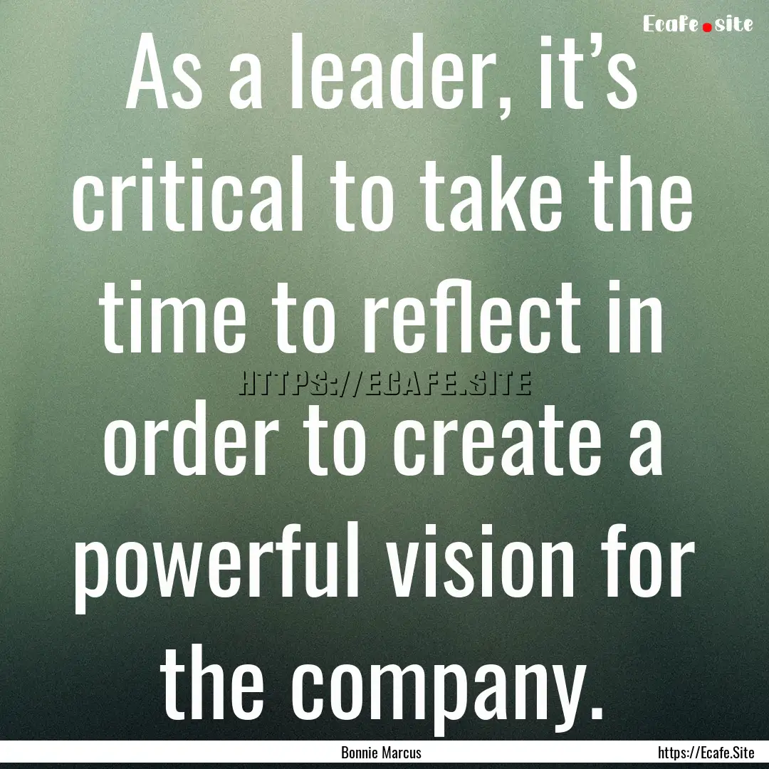 As a leader, it’s critical to take the.... : Quote by Bonnie Marcus