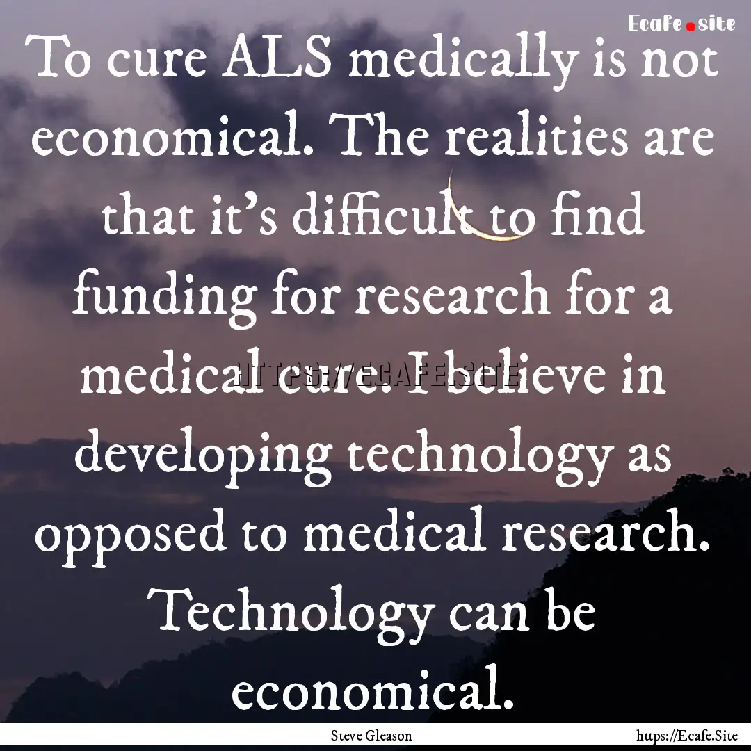 To cure ALS medically is not economical..... : Quote by Steve Gleason