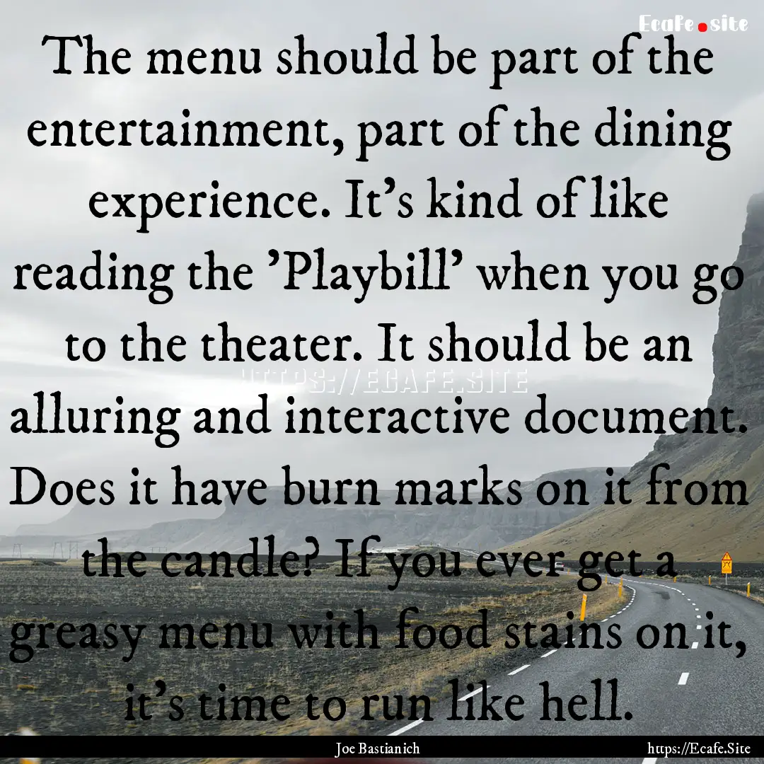 The menu should be part of the entertainment,.... : Quote by Joe Bastianich