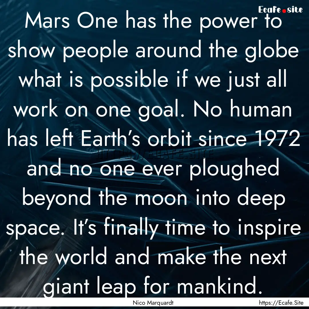 Mars One has the power to show people around.... : Quote by Nico Marquardt