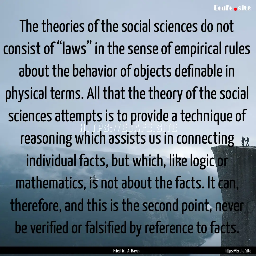 The theories of the social sciences do not.... : Quote by Friedrich A. Hayek