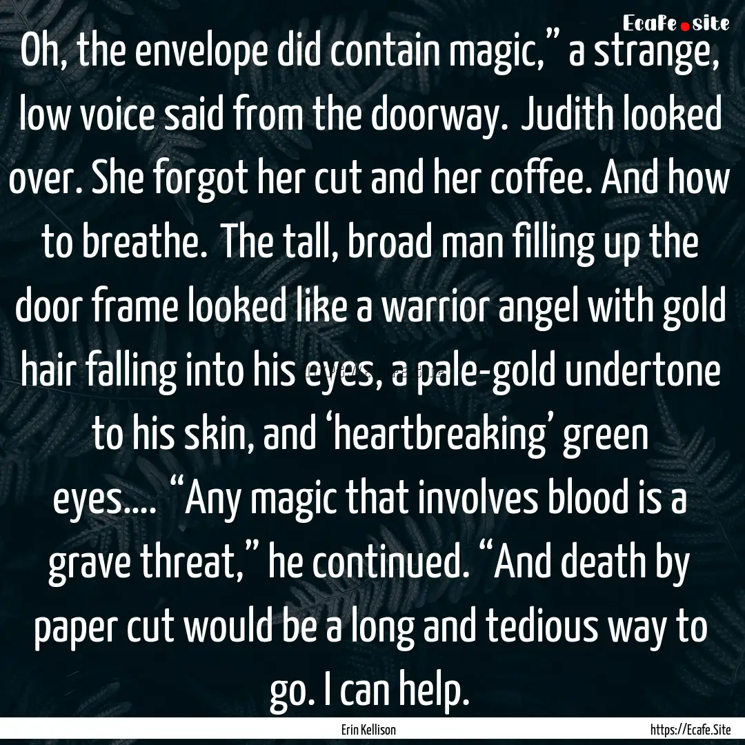 Oh, the envelope did contain magic,” a.... : Quote by Erin Kellison