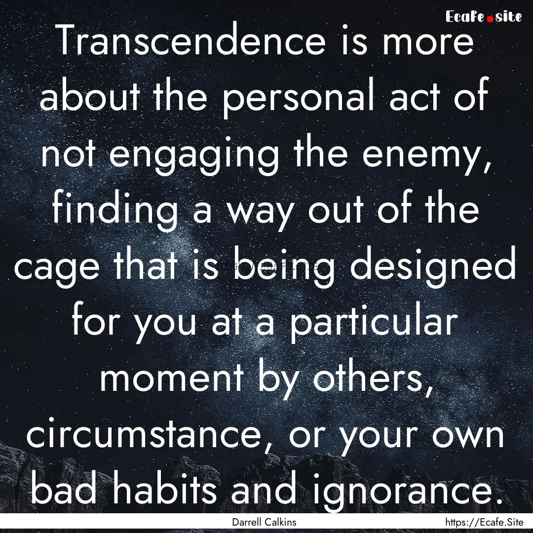 Transcendence is more about the personal.... : Quote by Darrell Calkins