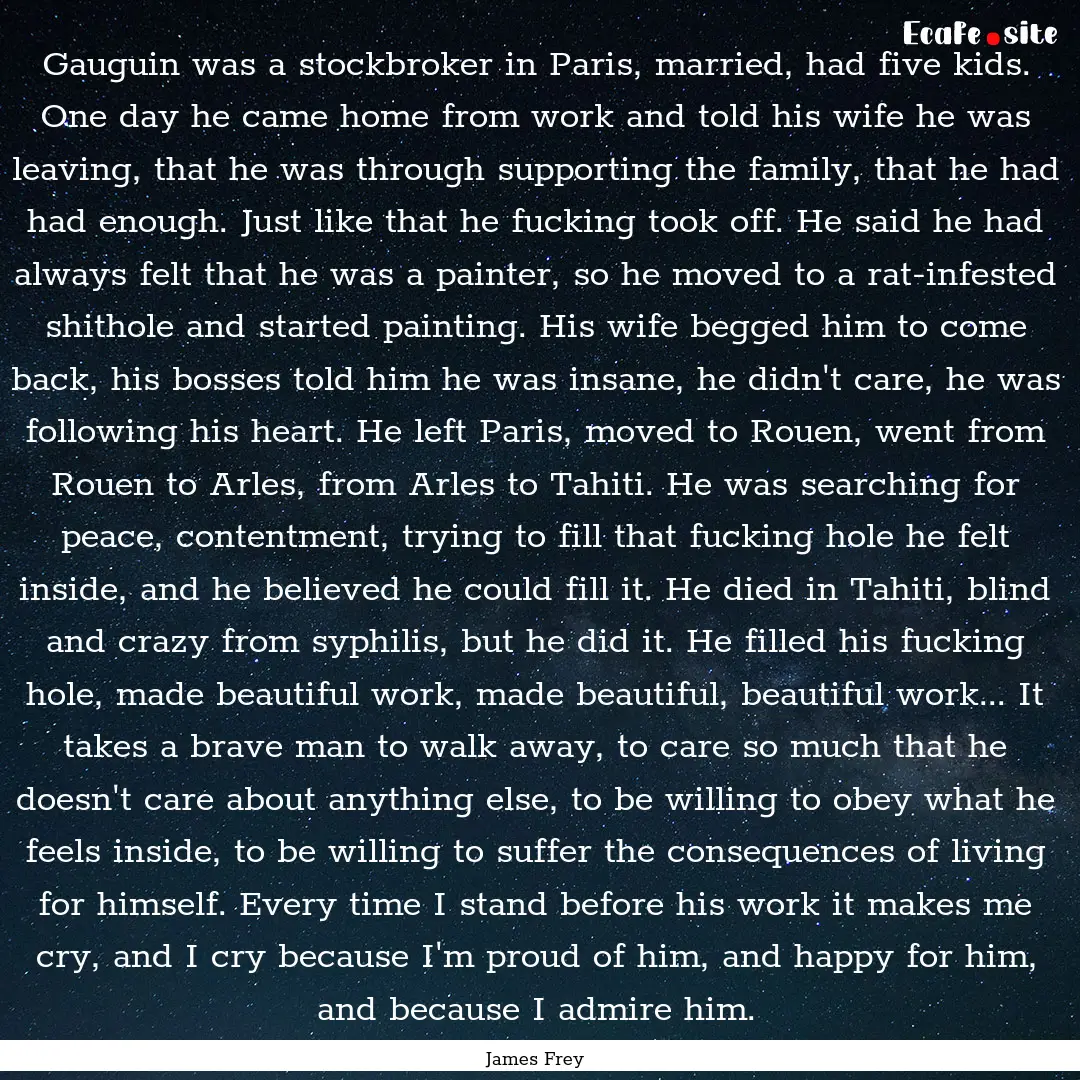 Gauguin was a stockbroker in Paris, married,.... : Quote by James Frey