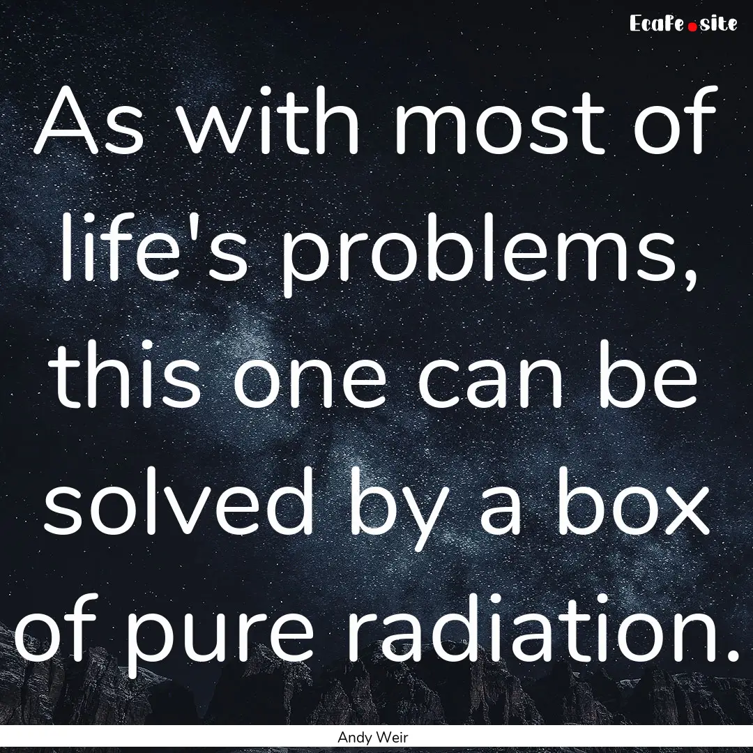 As with most of life's problems, this one.... : Quote by Andy Weir