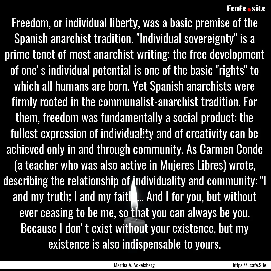 Freedom, or individual liberty, was a basic.... : Quote by Martha A. Ackelsberg