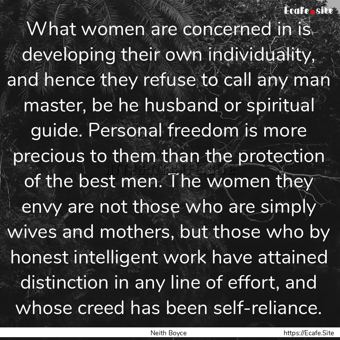 What women are concerned in is developing.... : Quote by Neith Boyce