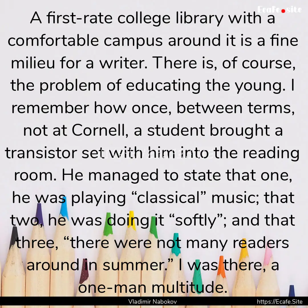 A first-rate college library with a comfortable.... : Quote by Vladimir Nabokov