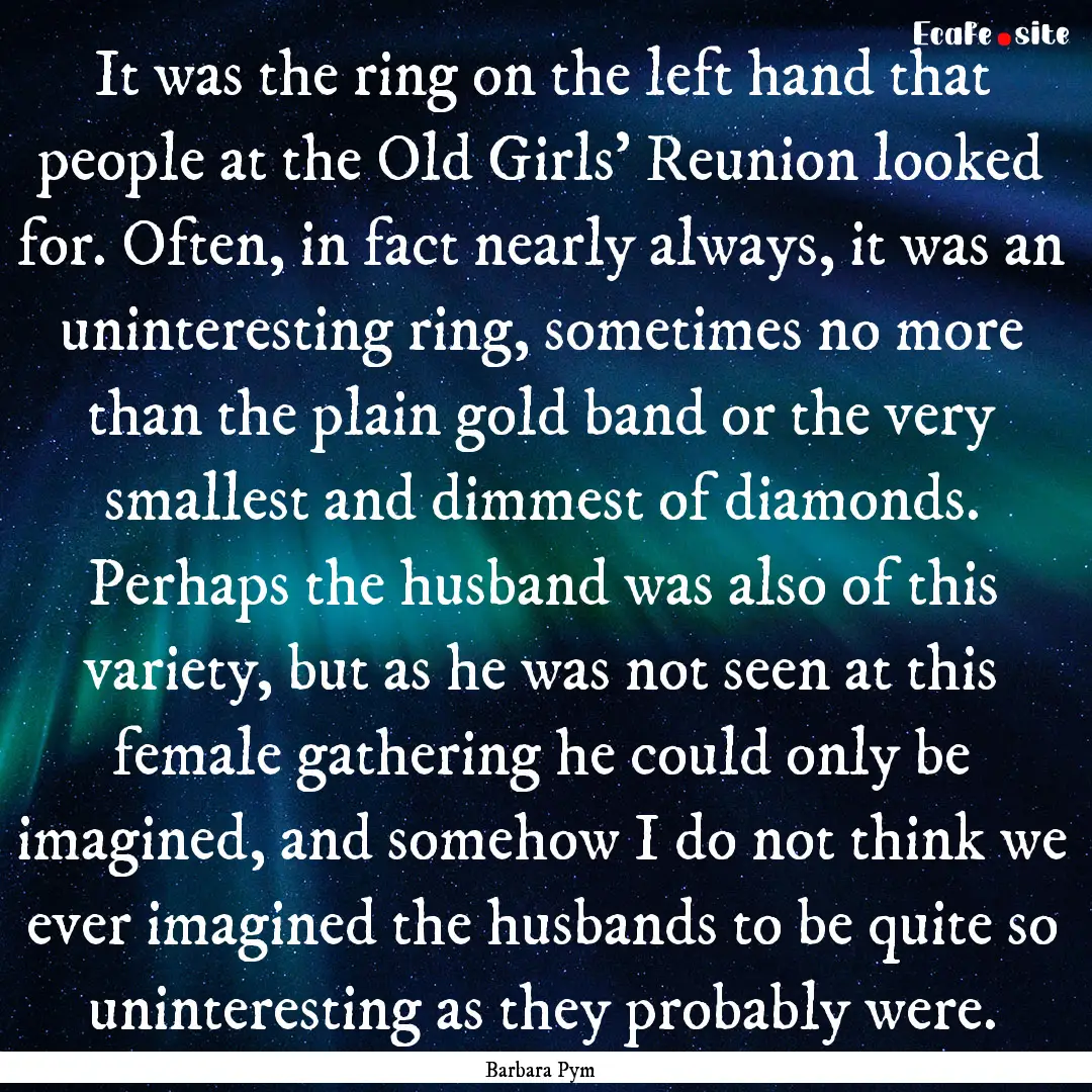 It was the ring on the left hand that people.... : Quote by Barbara Pym