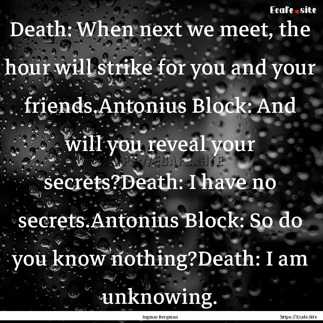 Death: When next we meet, the hour will strike.... : Quote by Ingmar Bergman