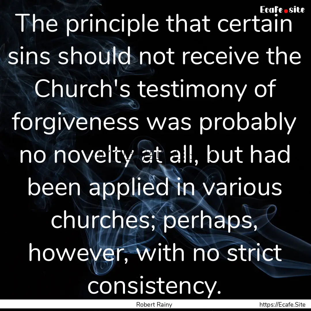 The principle that certain sins should not.... : Quote by Robert Rainy