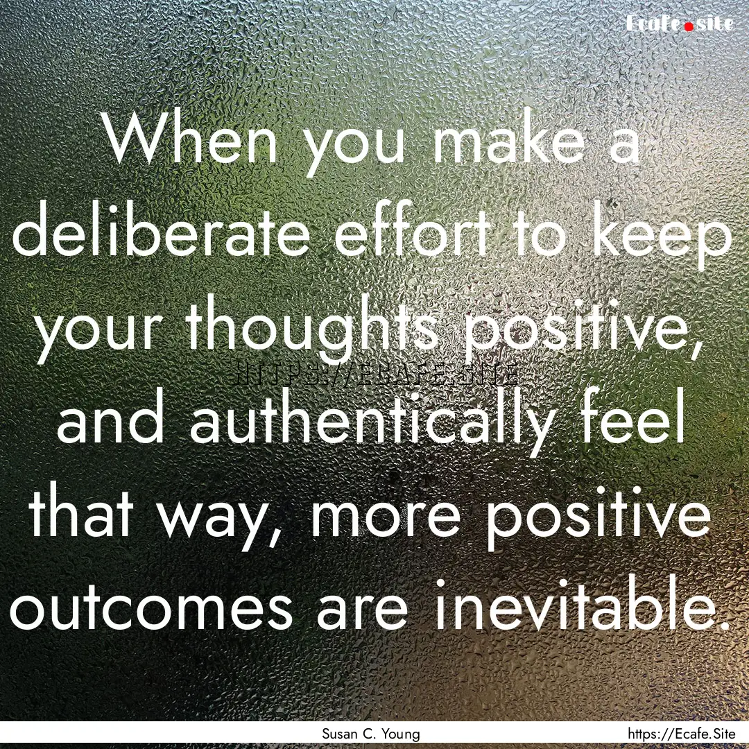 When you make a deliberate effort to keep.... : Quote by Susan C. Young