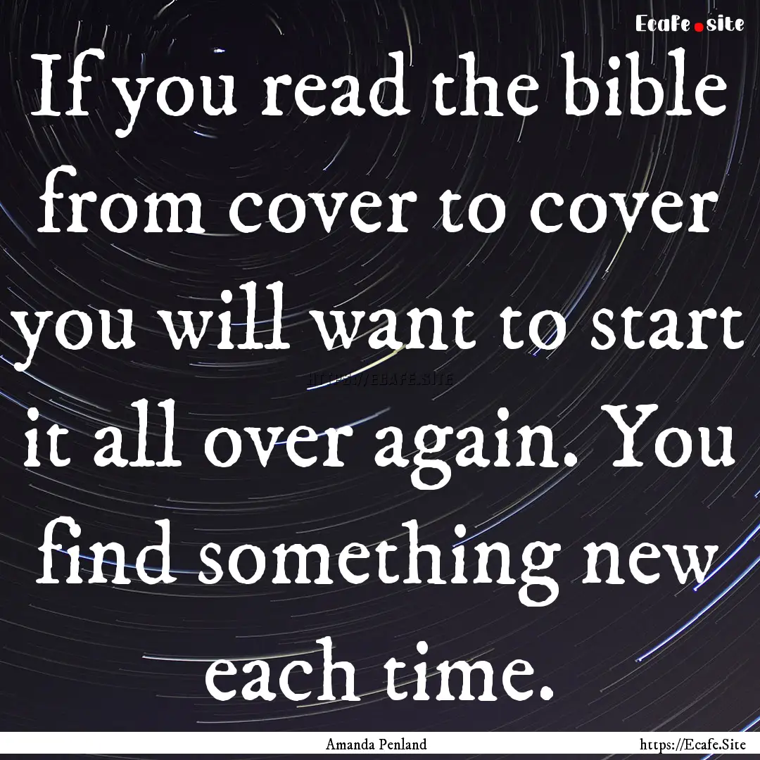 If you read the bible from cover to cover.... : Quote by Amanda Penland